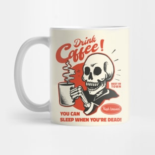 Drink Coffee! You Can Sleep When You're Dead // Vintage Parody Ad Mug